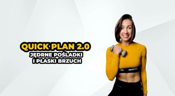 QUICK FIT PLAN 2.0 JĘDRNE POŚLADKI I PŁASKI BRZUCH [3 MIESIĄCE]
